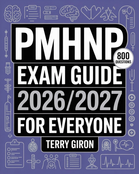 PMHNP Exam Guide 2026/2027 for Everyone -  Terry Giron