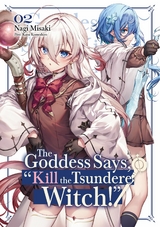 The Goddess Says, "Kill the Tsundere Witch!" Volume 2 - Nagi Misaki
