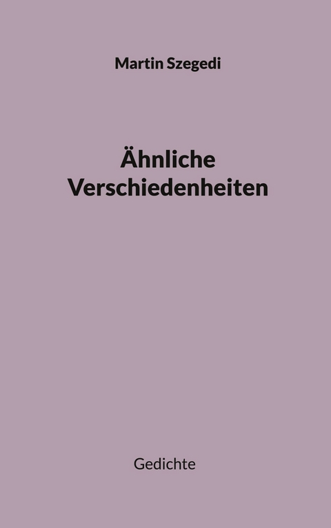 &Auml;hnliche Verschiedenheiten -  Martin Szegedi