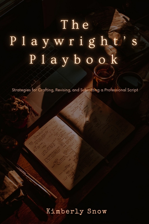 The Playwright's Playbook -  Kimberly Snow