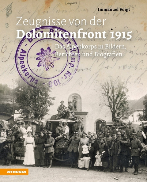 Zeugnisse von der Dolomitenfront 1915 -  Immanuel Voigt