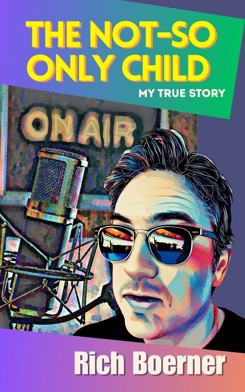 The Not-So Only Child - Rich Boerner