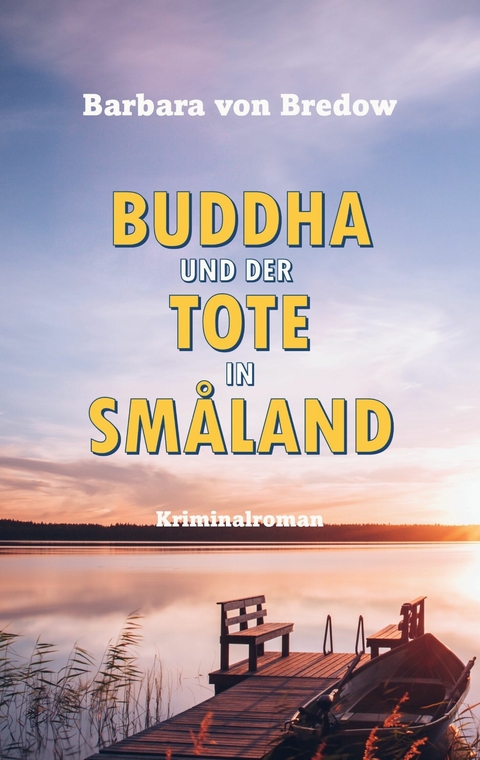 Buddha und der Tote in Sm&aring;land -  Barbara von Bredow