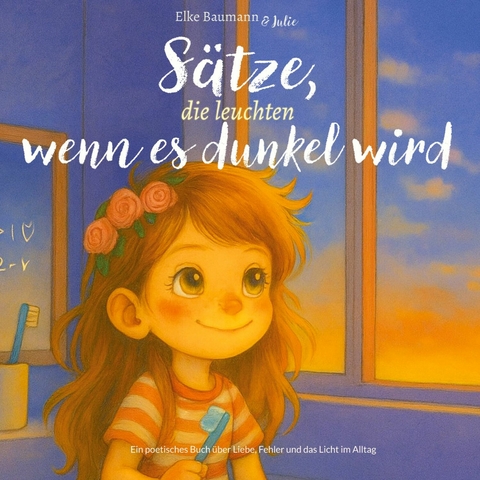 S&auml;tze, die leuchten wenn es dunkel wird - Elke Baumann