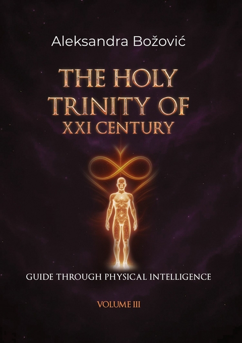 THE HOLY TRINITY OF THE XXI CENTURY- Guide through physical intelligence -  Aleksandra Bozovic