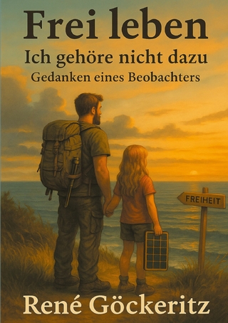 Frei leben - Ich gehöre nicht dazu Gedanken eines Beobachters
