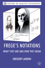 Frege&rsquo;s Notations - Gregory Landini, Michael Beaney