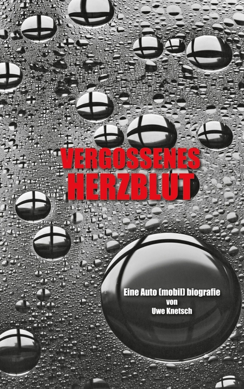 Vergossenes Herzblut -  Uwe Knetsch