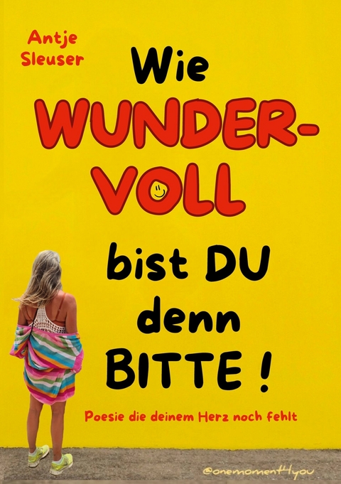 Wie WUNDERVOLL bist du denn bitte! -  Antje Sleuser