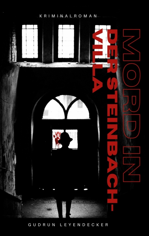 Mord in der Steinbach-Villa -  Gudrun Leyendecker