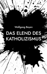 Das Elend des Katholizismus -  Wolfgang Beyen