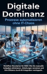 Digitale Dominanz: Prozesse automatisieren ohne IT-Chaos - Kathrin Arnold