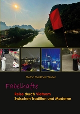 Fabelhafte Reise durch Vietnam - Stefan Stadtherr Wolter