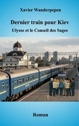Dernier train pour Kiev - Xavier Wanderpepen