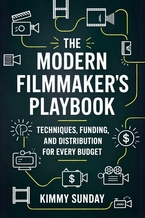 The Modern Filmmaker's Playbook -  Kimmy Sunday