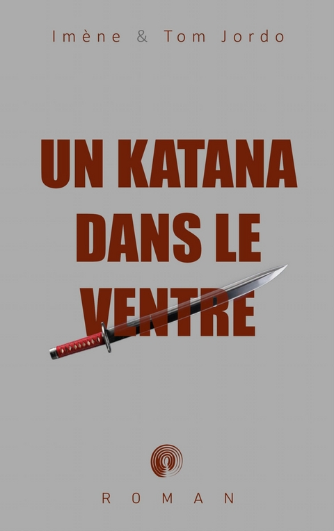 Un katana dans le ventre - Im&egrave;ne Jordo, Tom Jordo