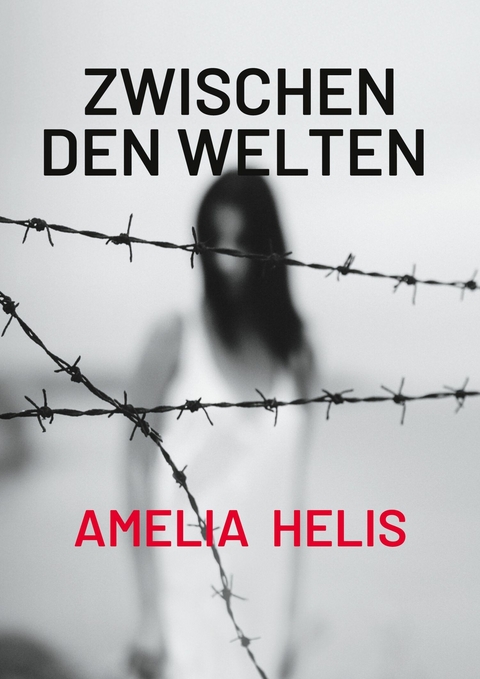 Zwischen den Welten -  Amelia Helis