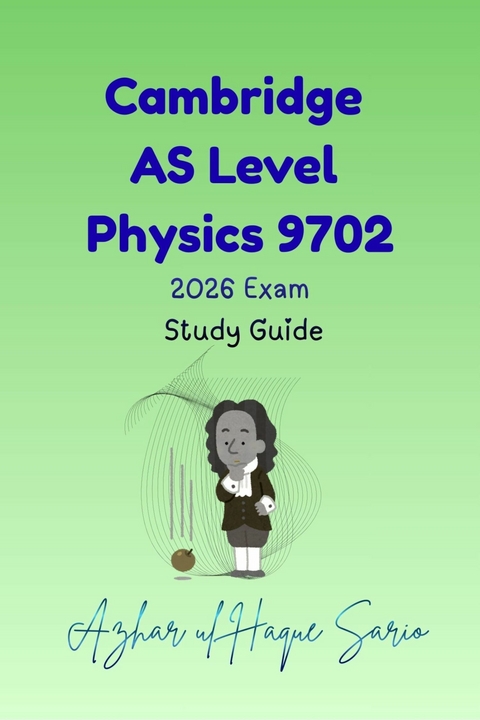 Cambridge AS Level Physics 9702 - Azhar Ul Haque Sario