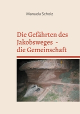 Die Gef&auml;hrten des Jakobsweges - die Gemeinschaft - Manuela Scholz