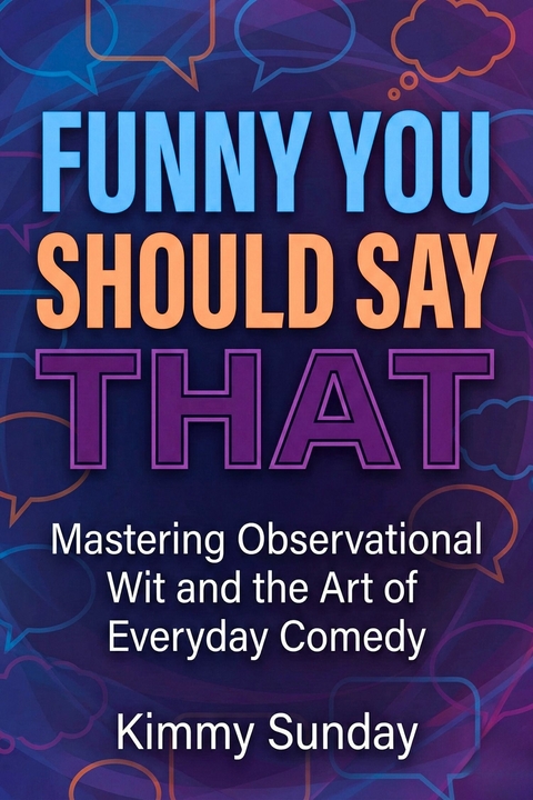 Funny You Should Say That -  Kimmy Sunday