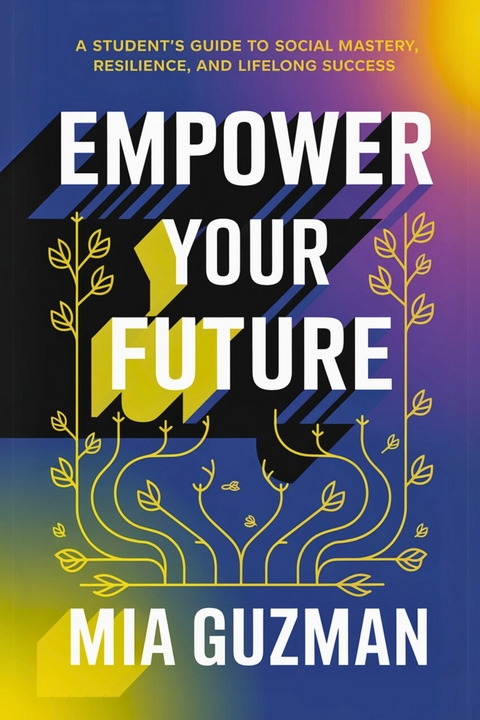 Empower Your Future -  Mia Guzman