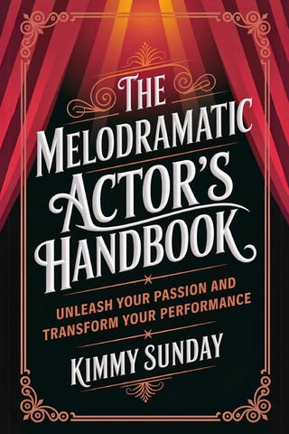 The Melodramatic Actor's Handbook