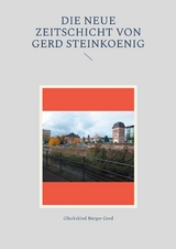 Die neue Zeitschicht von Gerd Steinkoenig - Gl&uuml;ckskind B&uuml;rger Gerd