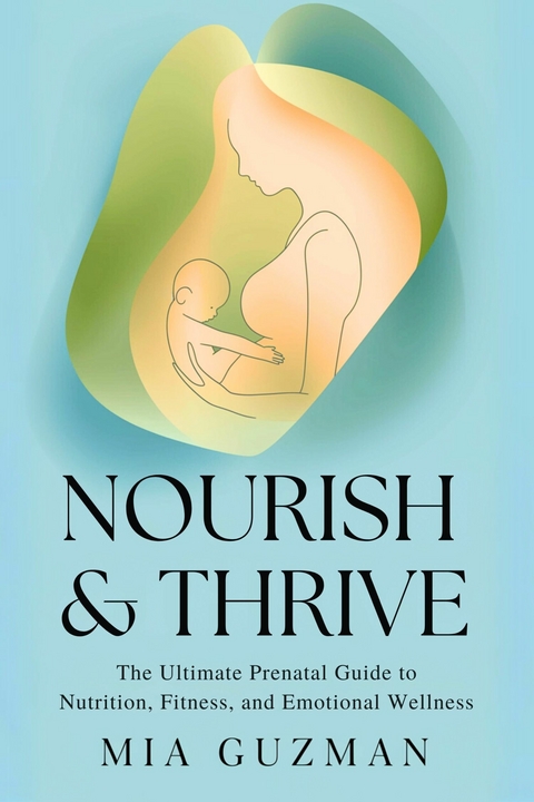 Nourish & Thrive -  Mia Guzman
