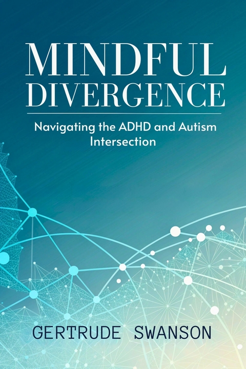 Mindful Divergence -  Gertrude Swanson