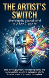 The Artist's Switch: Silencing the Logical Mind to Unlock Creativity - Brianna Lewis