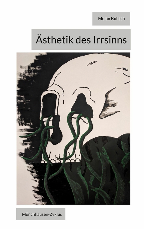 &Auml;sthetik des Irrsinns - Melan Kolisch