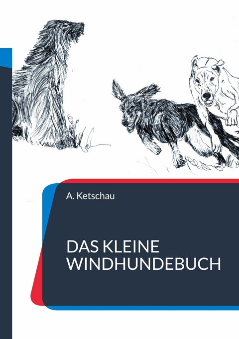 Das kleine Windhundebuch - A. Ketschau
