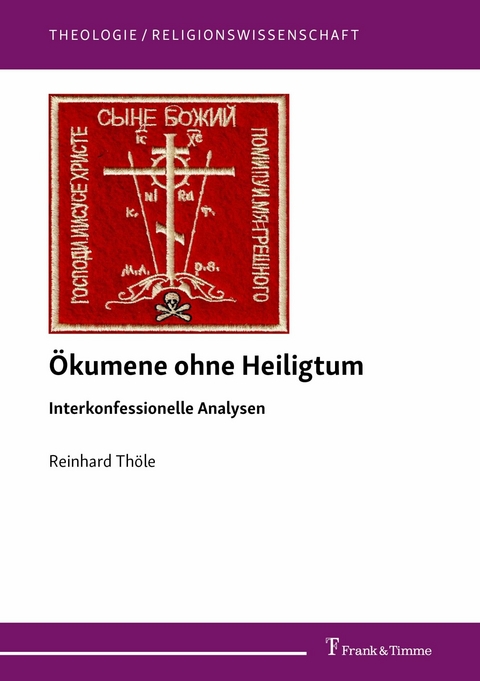 &Ouml;kumene ohne Heiligtum - Interkonfessionelle Analysen -  Reinhard Th&ouml;le