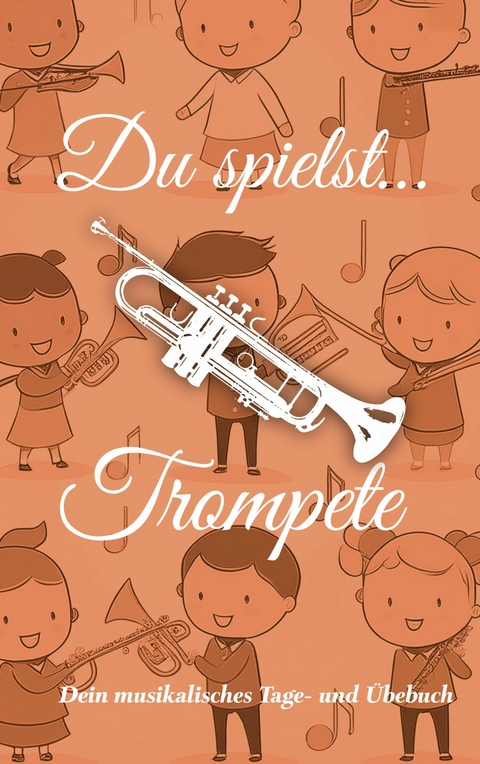 Du spielst... Trompete -  Johannes Schachtner