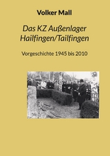Das KZ Au&szlig;enlager Hailfingen/Tailfingen - Volker Mall