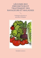 L&eacute;gumes Bio Prevention et Traitement des Ravageurs et Maladies - Rudolphe Lemmens