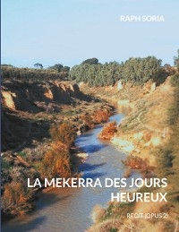La mekerra des jours heureux - Raph Soria