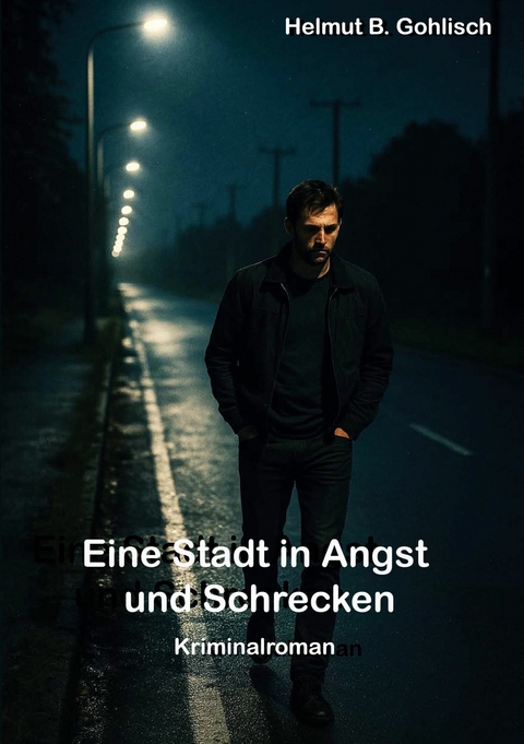 Eine Stadt in Angst und Schrecken -  Helmut B. Gohlisch