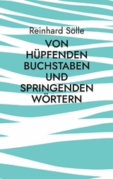 Von h&uuml;pfenden Buchstaben und springenden W&ouml;rtern - Reinhard S&ouml;lle
