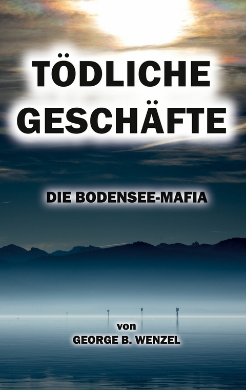 T&ouml;dliche Gesch&auml;fte -  George B. Wenzel