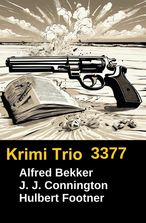 Krimi Trio 3377 -  Alfred Bekker,  Hulbert Footner,  J. J. Connington