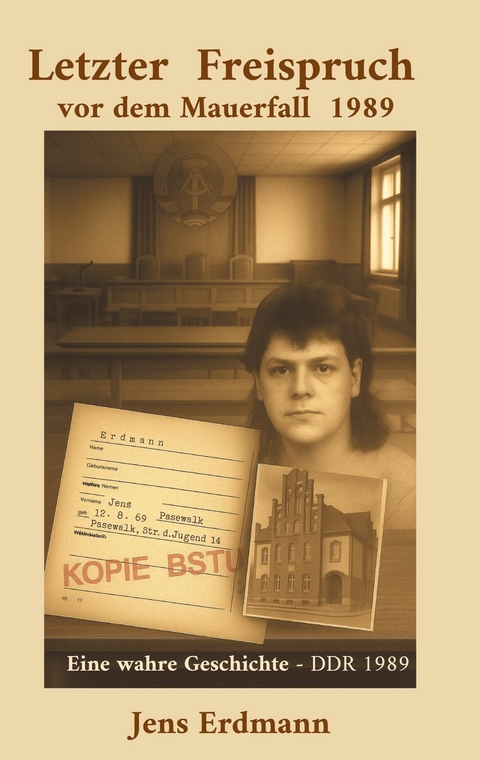 Letzter Freispruch vor dem Mauerfall -  Jens Erdmann