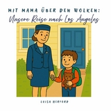 Mit Mama &uuml;ber den Wolken: Unsere Reise nach Los Angeles - Luisa Herford