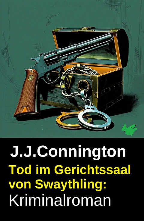 Tod im Gerichtssaal von Swaythling: Kriminalroman -  J. J. Connington