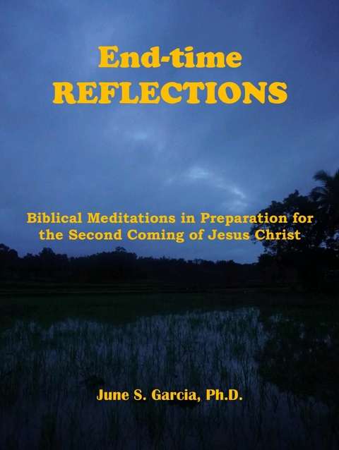 End-time Reflections -  June S. Garcia