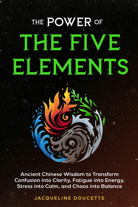 The Power of the Five Elements - Jacqueline Doucette