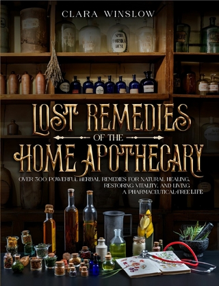 Lost Remedies of the Home Apothecary