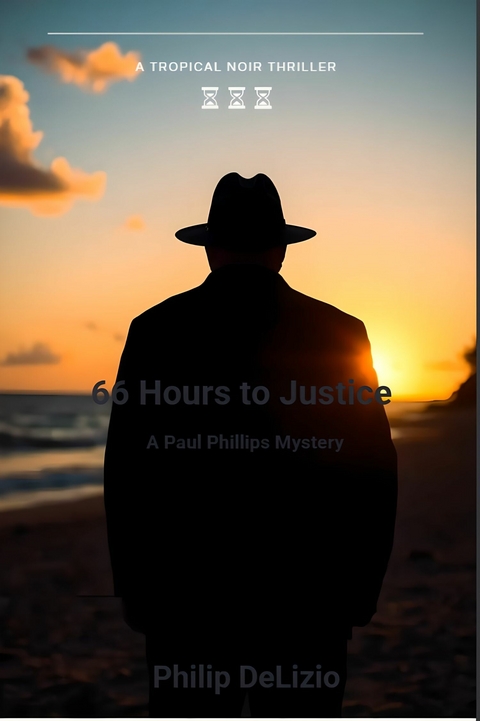 66 Hours to Justice -  Philip Delizio