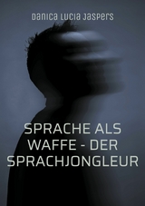 Sprache als Waffe - Der Sprachjongleur - Danica Lucia Jaspers