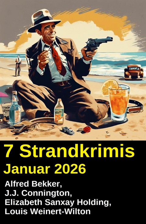 7 Strandkrimis Januar 2026 -  Alfred Bekker,  J. J. Connington,  Louis Weinert-Wilton,  Elizabeth Sanxay Holding